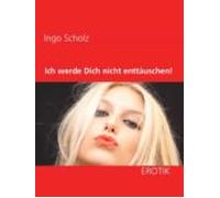 Ich Werde Dich Nicht Enttäuschen! (ebook)