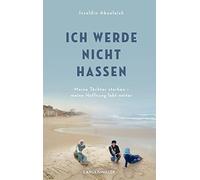 Ich werde nicht hassen: Meine Töchter starben, meine Hoffnung lebt weiter