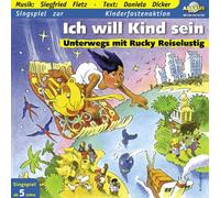 Ich will Kind sein - Unterwegs mit Rucky Reiselustig: Hörspiel mit Musik auf CD