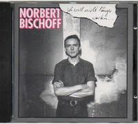 ich will nicht länger warten...letzte Lieder von Norbert Bischoff