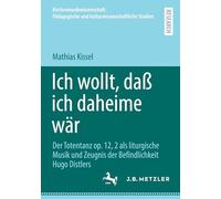 Ich wollt, daß ich daheime wär: Der Totentanz op. 12, 2 als liturgische Musik und Zeugnis der Befindlichkeit Hugo Distlers (Kirchenmusikwissenschaft. Pädagogische und kulturwissenschaftliche Studien)