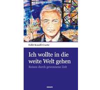 Ich wollte in die weite Welt gehen: Reisen durch gewonnene Zeit