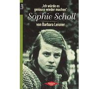 'Ich würde es genauso wieder machen'. Sophie Scholl: 60191
