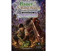 Ich wurde als Bauer mit S-Rang-Boden wiedergeboren, und jetzt muss ich die sterbenden Rassen mit meiner Genetik retten Volume 4: Der Schatten des Imperiums