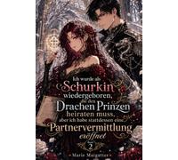 Ich wurde als Schurkin wiedergeboren, die den Drachen Prinzen heiraten muss, aber ich habe stattdessen eine Partnervermittlung eröffnet: Volume 2