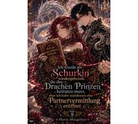 Ich wurde als Schurkin wiedergeboren, die den Drachen Prinzen heiraten muss, aber ich habe stattdessen eine Partnervermittlung eröffnet: Volume 8