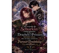 Ich wurde als Schurkin wiedergeboren, die den Drachen Prinzen heiraten muss, aber ich habe stattdessen eine Partnervermittlung eröffnet: Volume 5