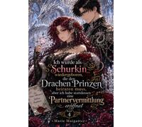 Ich wurde als Schurkin wiedergeboren, die den Drachen Prinzen heiraten muss, aber ich habe stattdessen eine Partnervermittlung eröffnet: Volume 4