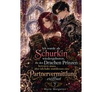 Ich wurde als Schurkin wiedergeboren, die den Drachen Prinzen heiraten muss, aber ich habe stattdessen eine Partnervermittlung eröffnet: Volume 7