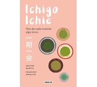 Ichigo-ichie: Haz de cada instante algo único (Inspiración y creatividad)