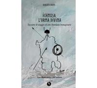 ICHNUSA L'ORMA DIVINA: Taccuino di viaggio di uno Shardana immaginario (Visionaria)