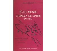 Ici Le Monde Changea De Maître (attila) (ebook)