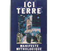 ici terre manifeste mythologique