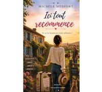 Ici tout recommence: Et si le bonheur était ailleurs?