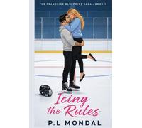 Icing The Rules: A Forbidden Boss's Daughter Hockey Romance (THE FRANCHISE BLUEPRINT SAGA)