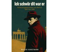 Ick schwör dit war er: Kriminalgeschichten aus Berlin 1950 bis 1965: Zwölf spannende Kriminalfälle aus der geteilten Stadt: Historische Krimis mit Berliner Dialekt und authentischem Zeitkolorit