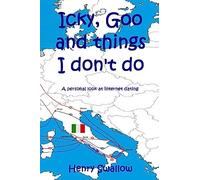 Icky, Goo and things I don't do: A personal look at internet dating