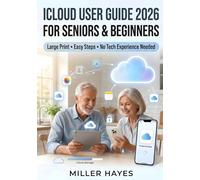 ICLOUD USER GUIDE 2026 FOR SENIORS & BEGINNERS
