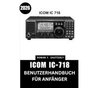 ICOM IC-718 Benutzerhandbuch für Anfänger 2026: Meistern Sie alle Funktionen mit Expertentipps und Tricks, die speziell für Senioren und neue Radiobegeisterte entwickelt wurden.