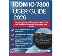 ICOM IC-7300 USER GUIDE 2026: Discover Advanced Techniques, Setup Tips, and Hidden Features for Mastering Your Radio