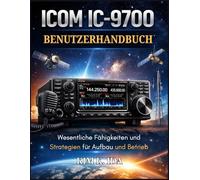 ICOM IC-9700 BENUTZERHANDBUCH: Wesentliche Fähigkeiten und Strategien für Aufbau und Betrieb