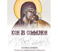 Icon as Communion: The Ideals and Compositional Principles of Icon Painting by George Kordis (2011) Paperback