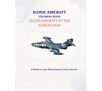 Iconic Aircraft Coloring Book: Allied Aircraft of the Korean War