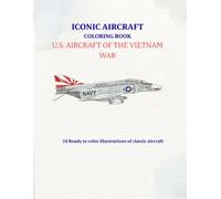 Iconic Aircraft Coloring Book: U.S. Aircraft of the Vietnam War