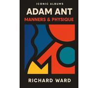 Iconic Albums - Adam Ant - Manners & Physique