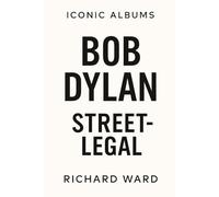 Iconic Albums - Bob Dylan - Street Legal