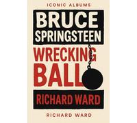 Iconic Albums - Bruce Springsteen - Wrecking Ball