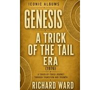 Iconic Albums Genesis A Trick of the Tail Era (1976): A Track-by-Track Journey through Transition and Triumph