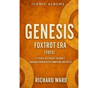 Iconic Albums Genesis The Foxtrot Era (1972): A Track-by-Track Journey Through Progressive Ambition and Myth: 4