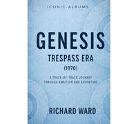 Iconic Albums Genesis The Trespass Era (1970): A Track-by-Track Journey through Ambition and Adventure