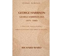 Iconic Albums George Harrison The George Harrison Era (1979-1980): A Track-by-Track Journey through maturity and Spiritual Balance: 6