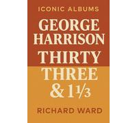 Iconic Albums - George Harrison - Thrity-Three & 1/3