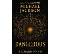Iconic Albums - Michael Jackson - Dangerous