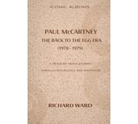 Iconic Albums Paul McCartney The Back To the Egg Era (1978-1979): A Track by Track Journey Through Resurgence and Adventure: 9