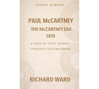 Iconic Albums - Paul McCartney - The McCartney Era (1970): A Track by Track Journey Through a Solo Beginning