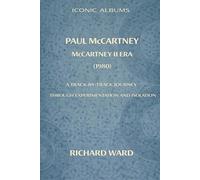 Iconic Albums Paul McCartney The McCartney II Era (1980): A Track by Track Journey Through Experimentation and Isolation