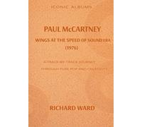 Iconic Albums Paul McCartney The Wings at the Speed of Sound Era (1976: A Track-by-Track Journey Through Pop and Creativity