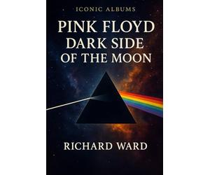 Iconic Albums - Pink Floyd - Dark Side Of The Moon