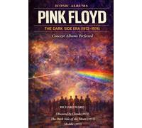 Iconic Albums Pink Floyd The Dark Side of the Moon Era (1972-1974): Concept Albums Perfected Obscured By Clouds, The Dark Side of the Moon, Meddle: 3