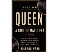 Iconic Albums Queen A Kind of Magic Era (1986): A Track-by-Track Journey Through Creativity, Innovation and the Global Impact of Queens Multi-Platinum Era