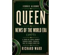 Iconic Albums Queen News of the World Era (1977): A Track-by-Track Journey through Power, Progress and the Human Condition