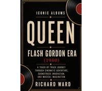 Iconic Albums Queen The Flash Gordon Era (1980): A Track-by-Track Journey Through Cinematic Adventure, Soundtrack Innovation and Musical Innovation
