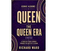 Iconic Albums Queen The Queen Era (1973): A Track-by-Track Through the Birth of a Legend