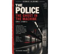 Iconic Albums The Police The Ghost in the Machine Era (1981): A Track-by-Track Exploration of the album that took The Police into a bolder, electronic ... Captured a band at the height of their power