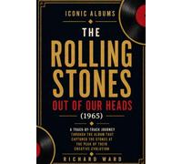Iconic Albums The Rolling Stones Out of our Heads (1965): A Track-by-Track Journey Through The Album That Captured The Stones At The Peak of Their Creative Evolution