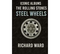 Iconic Albums - The Rolling Stones - Steel Wheels